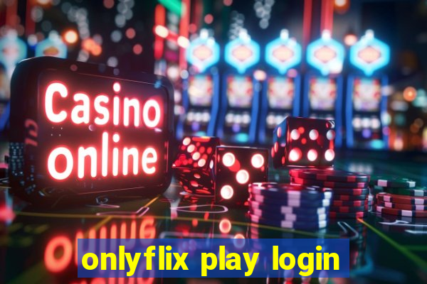 onlyflix play login